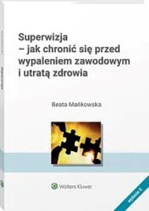 Superwizja Jak chronić się przed wypaleniem zawodowym i utratą zdrowia