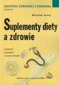 Suplementy diety a zdrowie. Porady lekarzy dietetyków