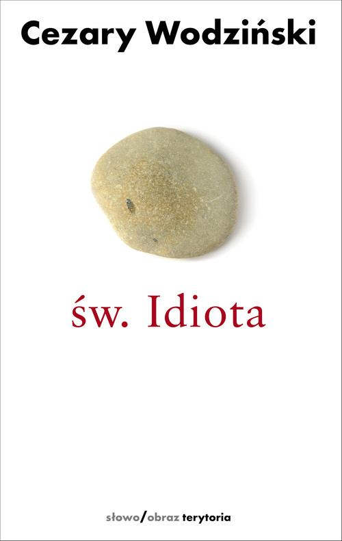 Św. Idiota. Projekt antropologii apofatycznej