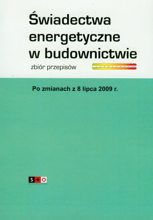 Świadectwa energetyczne w budownictwie. Zbiór przepisów
