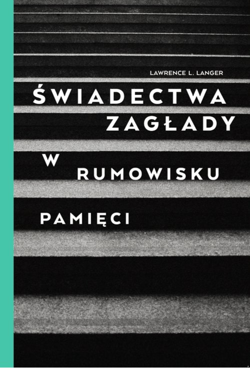 Świadectwa Zagłady. W rumowisku pamięci