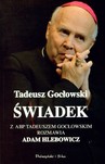 Świadek. Z abp. Tadeuszem Gocłowskim rozmawia Adam Hlebowicz
