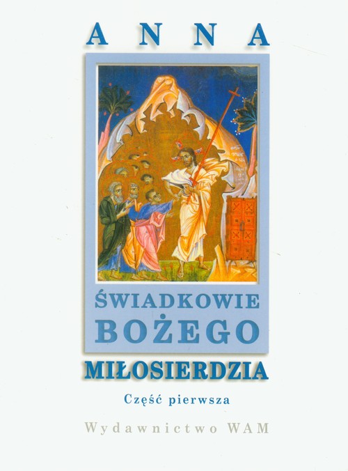 Świadkowie Bożego Miłosierdzia Część 1