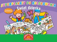 Świat dziecka. Superplakaty do kolorowania