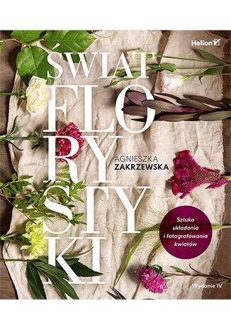 Świat florystyki Sztuka układania i fotografowania kwiatów