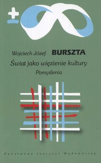 Świat jako więzienie kultury Pomyślenia