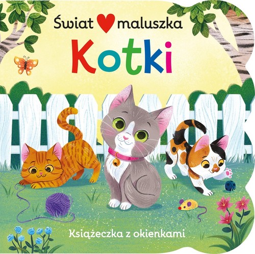 Świat maluszka Kotki Książeczka z okienkami