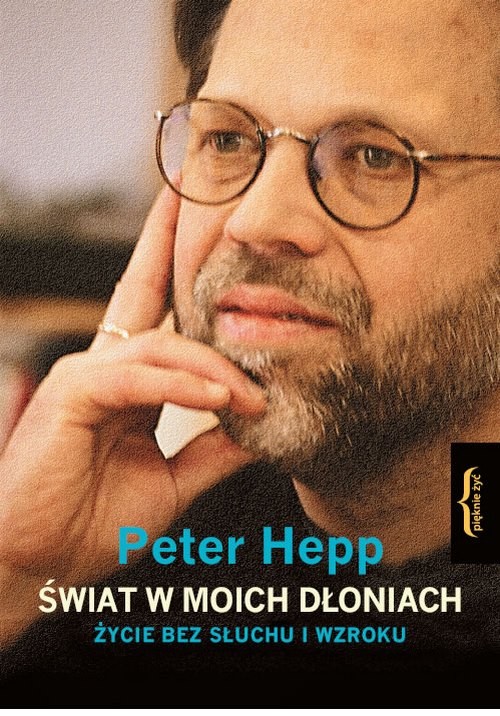Świat w moich dłoniach. Życie bez słuchu i wzroku