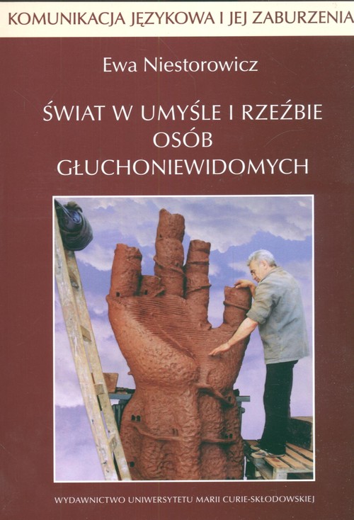 Świat w umyśle i rzeźbie osób głuchoniewidomych. Komunikacja językowa i jej zaburzenia część 21
