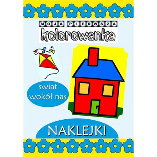 Świat wokół nas Moja pierwsza kolorowanka