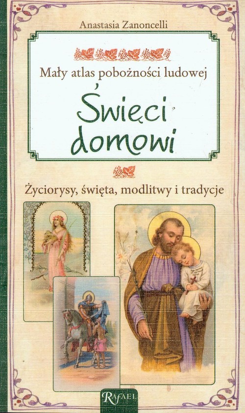 Święci domowi. Mały atlas pobożności ludowej