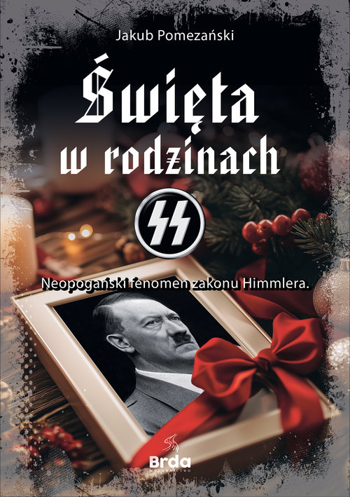 Święta w rodzinach SS Neopogański fenomen zakonu Himmlera