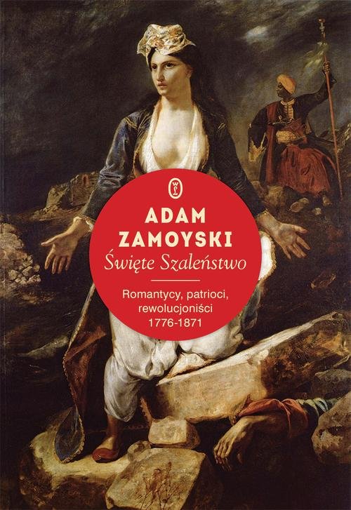 Święte Szaleństwo. Romantycy, patrioci, rewolucjoniści 1776-1871