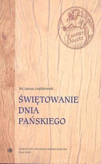 Świętowanie dnia Pańskiego. Ważniejsze zagadnienia prawno-teologiczne