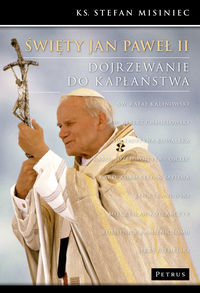 Święty Jan Paweł II. Dojrzewanie do kapłaństwa