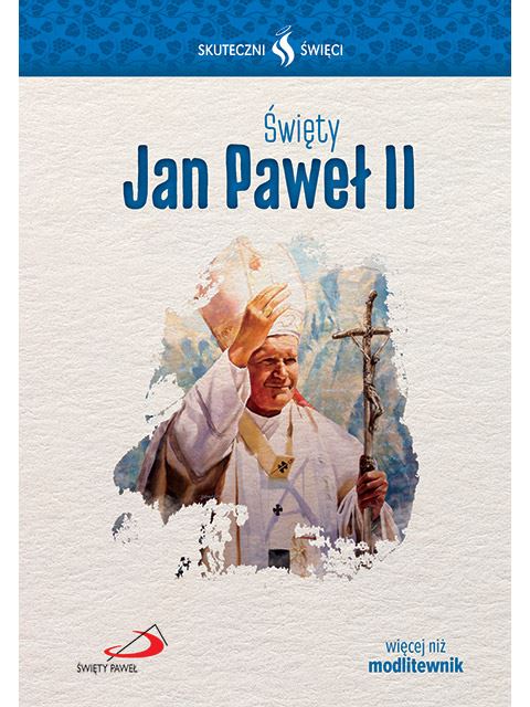 Święty Jan Paweł II skuteczni święci