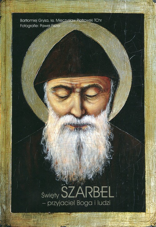 Święty Szarbel przyjaciel Boga i ludzi