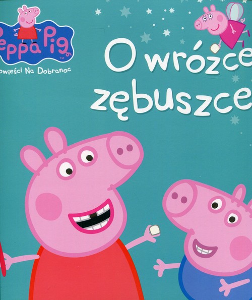 Świnka Peppa Opowieści na dobranoc O wróżce zębuszce