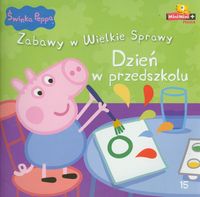 Świnka Peppa. Zabawy w wielkie sprawy. Dzień w przedszkolu. Nr 15/2012