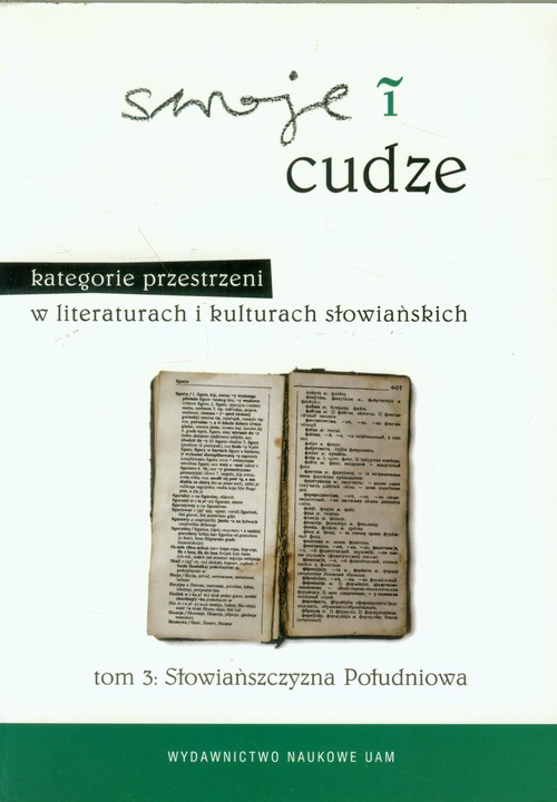 Swoje i cudze Kategorie przestrzeni w literaturach i kulturach słowiańskich tom 3 Słowiańszczyzna Po
