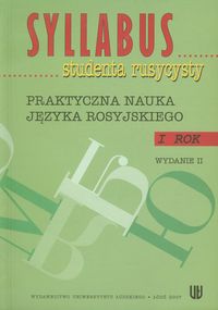 Syllabus studenta rusycysty Praktyczna nauka języka rosyjskiego Rok 1