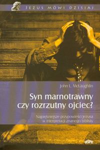 Syn marnotrawny czy rozrzutny ojciec?