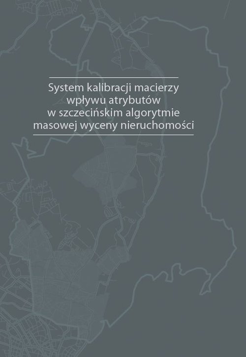 System kalibracji macierzy wpływu atrybutów w szczecińskim algorytmie masowej wyceny nieruchomości