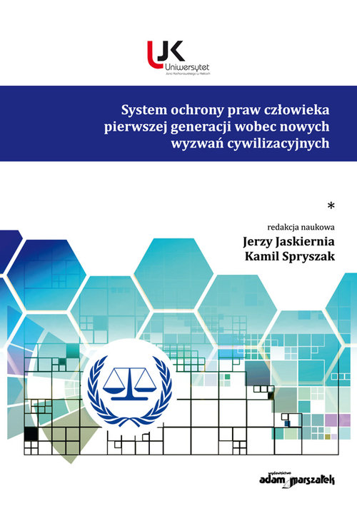 System ochrony praw człowieka pierwszej generacji wobec nowych wyzwań cywilizacyjnych. Tom 1