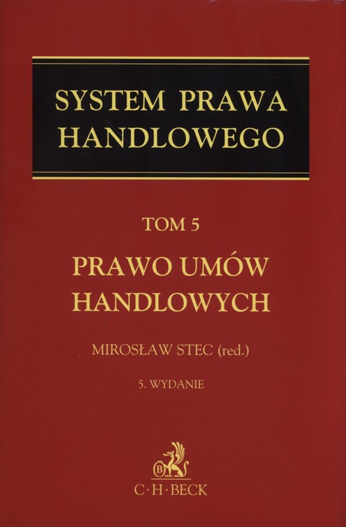 System Prawa Handlowego Tom 5 Prawo umów handlowych