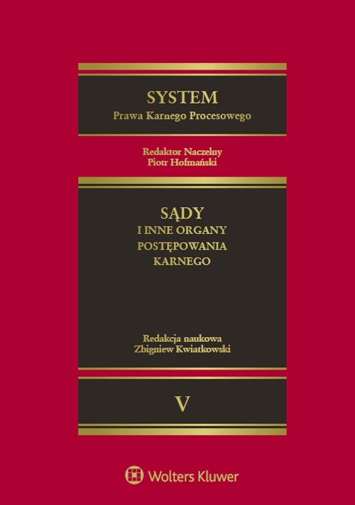 System Prawa Karnego Procesowego. Tom 5. Sądy i inne organy postępowania karnego