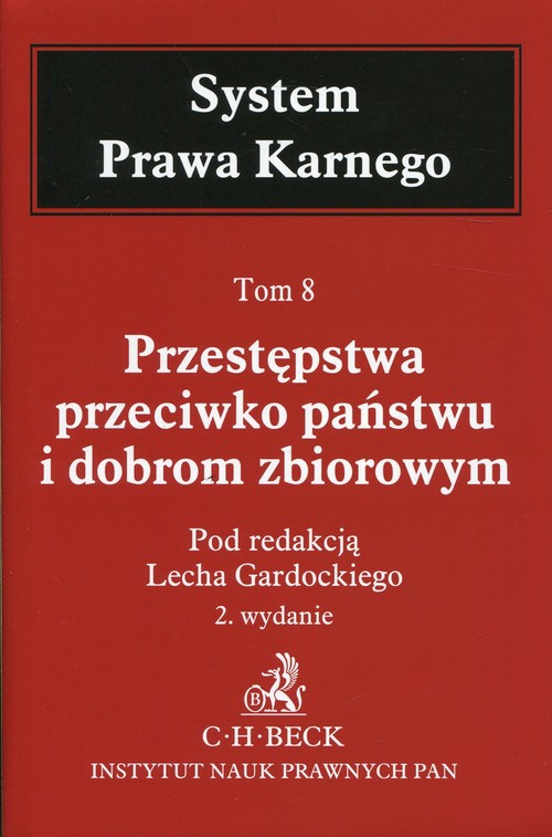 System Prawa Karnego Tom 8 Przestępstwa przeciwko państwu i dobrom zbiorowym