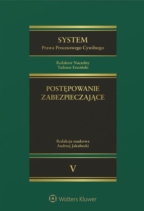 System Prawa Procesowego Cywilnego Tom 5 Postępowanie zabezpieczające
