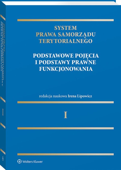 System Prawa Samorządu Terytorialnego Tom 1 Samorząd terytorialny: pojęcia podstawowe i podstawy pra
