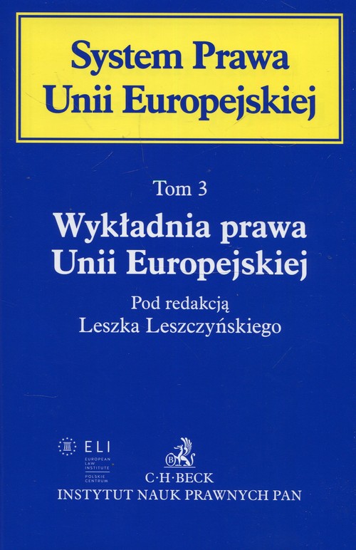 System Prawa Unii Europejskiej Tom 3 Wykładnia prawa Unii Europejskiej