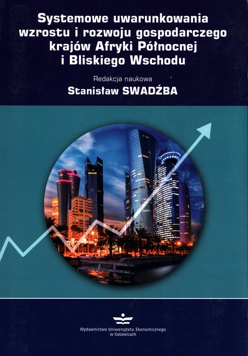 Systemowe uwarunkowania wzrostu i rozwoju gospodarczego krajów Afryki Północnej i Bliskiego Wschodu