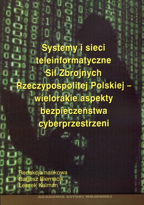 Systemy i sieci teleinformatyczne Sił Zbrojnych Rzeczypospolitej Polskiej - wielorakie aspekty bezpi