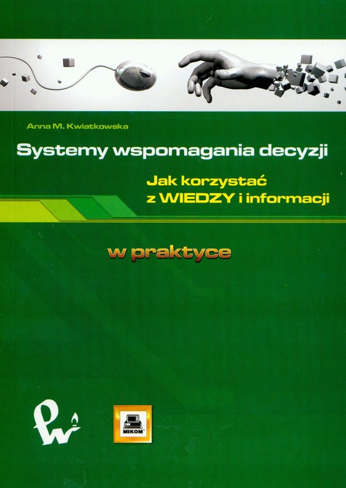 Systemy wspomagania decyzji Jak korzystać z wiedzy i informacji