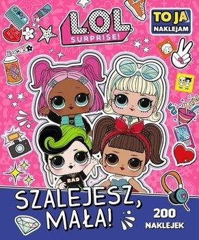 Szalejesz, mała! To Ja Naklejam. LOL Surprise!