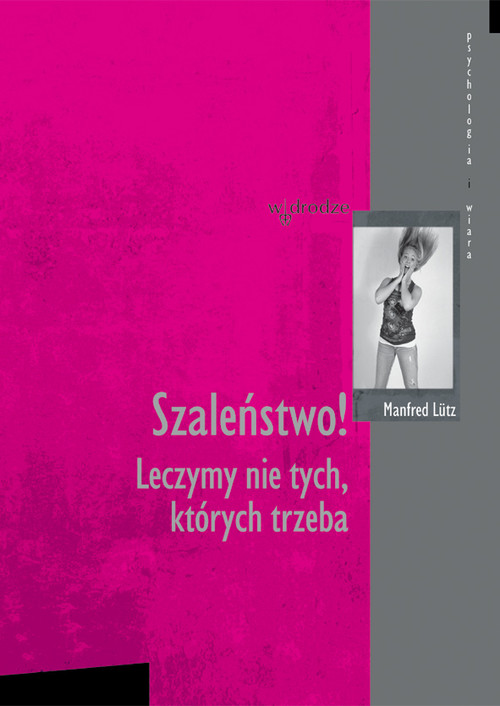 Szaleństwo! Leczymy nie tych, których trzeba