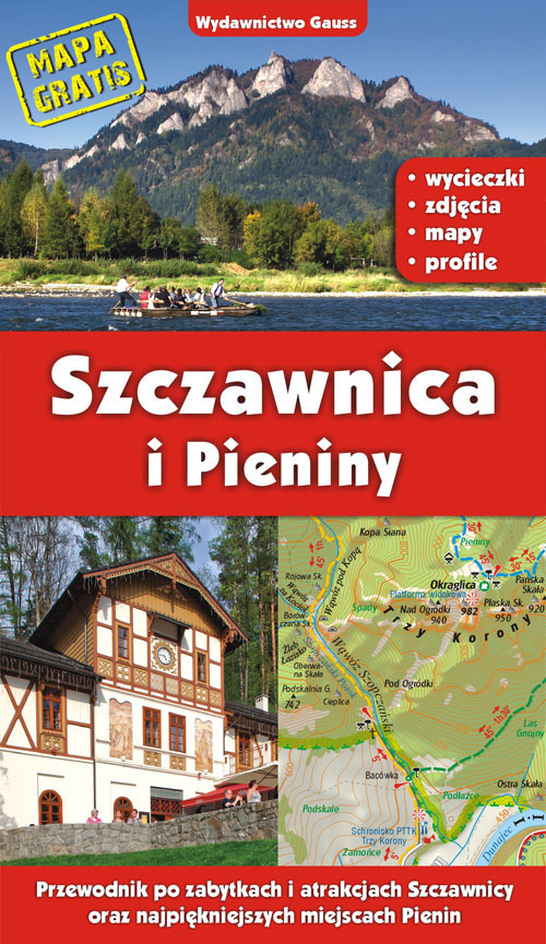 Szczawnica i Pieniny. Przewodnik po zabytkach i atrakcjach Szczawnicy oraz najpiękniejszych miejscac