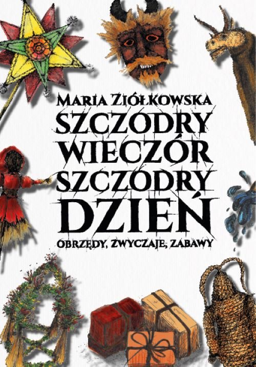 Szczodry wieczór szczodry dzień. Obrzędy, zwyczaje, zabawy