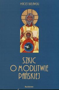 Szkic o Modlitwie Pańskiej
