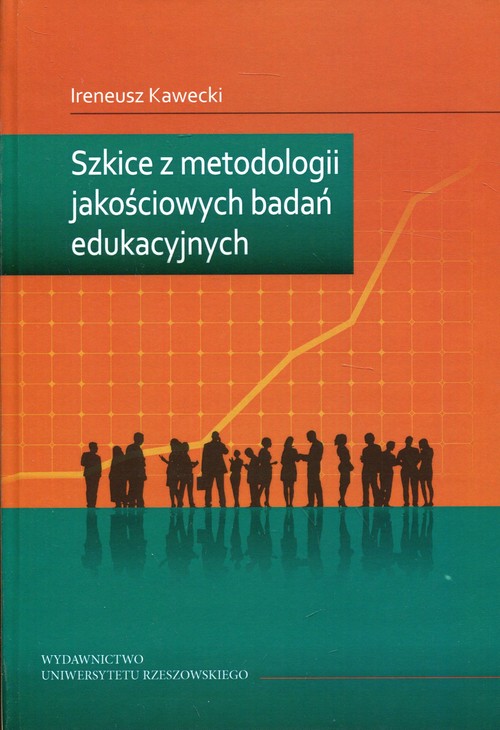 Szkice z metodologii jakościowych badań edukacyjnych