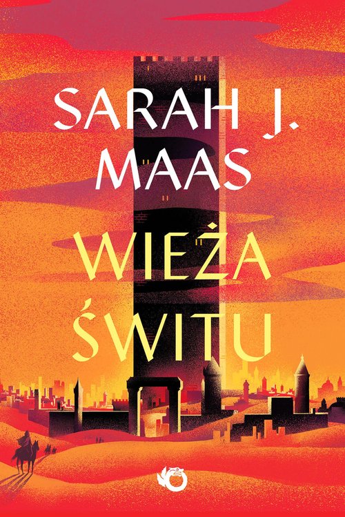 Szklany tron Tom 6 Wieża świtu