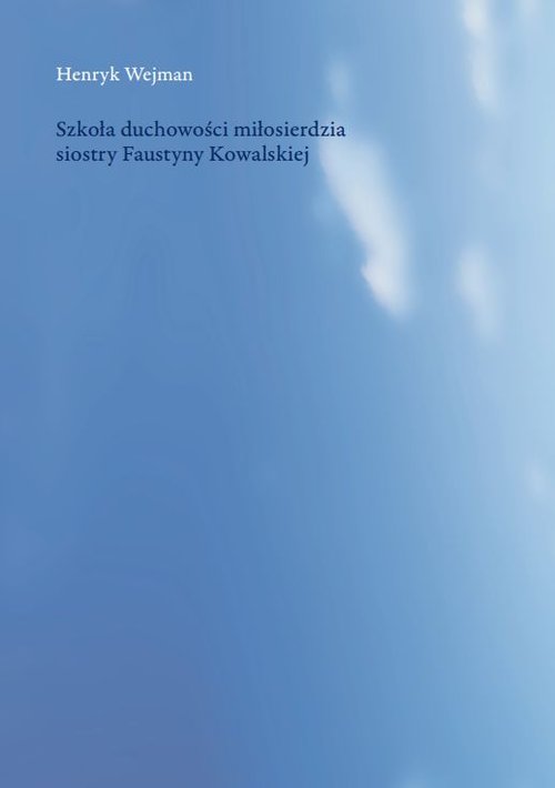 Szkoła duchowości miłosierdzia siostry Faustyny Kowalskiej