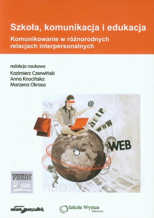 Szkoła, komunikacja i edukacja. Komunikowanie w różnorodnych relacjach interpersonalnych