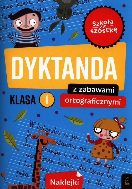 Szkoła na szóstkę Dyktanda z zabawami ortograficznymi klasa 1