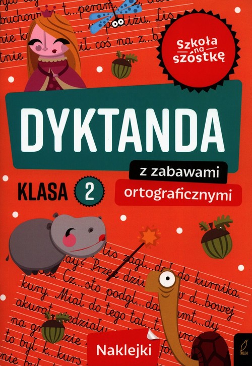 Szkoła na szóstkę Dyktanda z zabawami ortograficznymi klasa 2