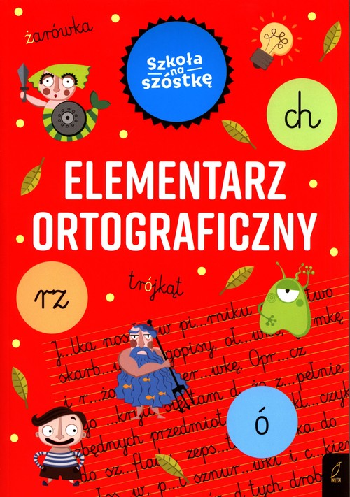 Szkoła na szóstkę Elementarz ortograficzny