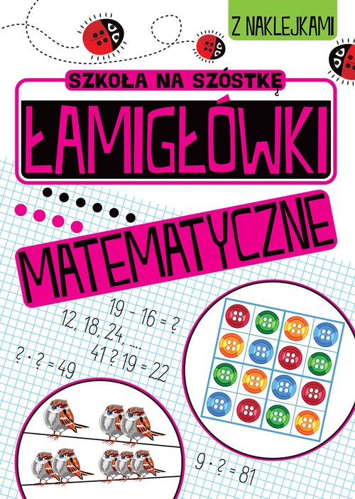 Szkoła na szóstkę Łamigłówki matematyczne